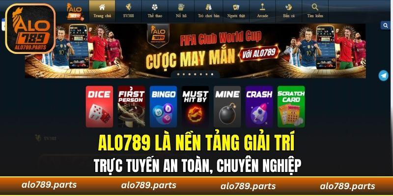 ALO789 là nền tảng giải trí trực tuyến an toàn, chuyên nghiệp