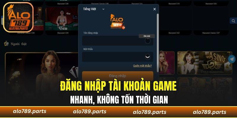 Đăng nhập tài khoản game nhanh, không tốn thời gian