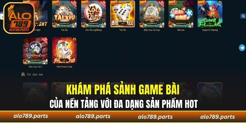 Khám phá sảnh game bài của nền tảng với đa dạng sản phẩm hot